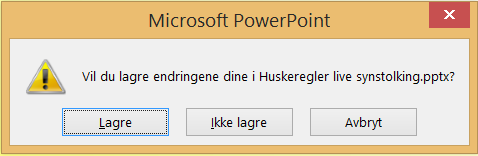 Dialogboks i PowerPoint om du vil lagre presentasjon, med knappene "Lagre", "Ikke lagre" og "Avbryt"